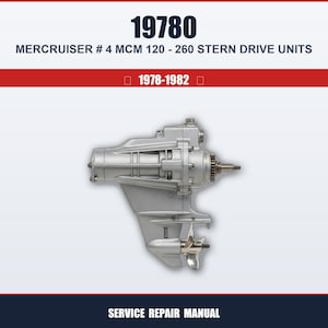 May include: A silver Mercruiser stern drive unit with a propeller, gears, and housing. The image includes the text "19780", "MERCRUISER # 4 MCM 120 - 260 STERN DRIVE UNITS", "1978-1982", and "SERVICE REPAIR MANUAL".