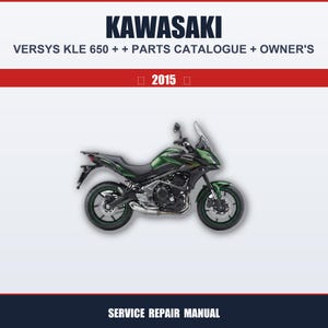 May include: A green and black Kawasaki Versys KLE 650 motorcycle. The image includes the text "KAWASAKI" at the top, along with "VERSYS KLE 650 + + PARTS CATALOGUE + OWNER'S" and "2015". The bottom of the image reads "SERVICE REPAIR MANUAL".