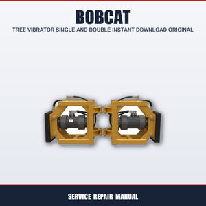 May include: A yellow Bobcat tree vibrator, with the text "BOBCAT" and "TREE VIBRATOR SINGLE AND DOUBLE INSTANT DOWNLOAD ORIGINAL". The image also includes the text "SERVICE REPAIR MANUAL".