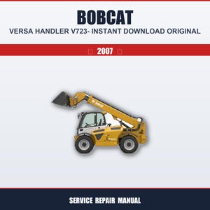 May include: A yellow Bobcat Versa Handler V723, a telehandler, with a black bucket. The image includes the text "BOBCAT", "VERSA HANDLER V723- INSTANT DOWNLOAD ORIGINAL", and "2007". The bottom of the image reads "SERVICE REPAIR MANUAL".
