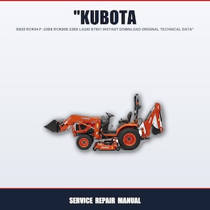 Puede incluir: Un tractor Kubota naranja con una cargadora frontal y un accesorio de retroexcavadora. El tractor tiene asientos y neumáticos negros. El texto en la parte superior dice "KUBOTA" y "BX25 RCK54 P -23BX RCK60B-23BX LA240 BT601 INSTANT DOWNLOAD ORIGINAL TECHNICAL DATA". El texto inferior dice "SERVICE REPAIR MANUAL".