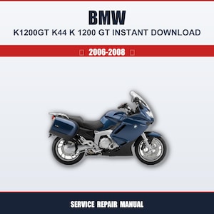 May include: A blue BMW K1200GT motorcycle with a clear windscreen and side storage compartments. The image includes the text "BMW K1200GT K44 K 1200 GT INSTANT DOWNLOAD" and "2006-2008". The words "SERVICE REPAIR MANUAL" are also visible.