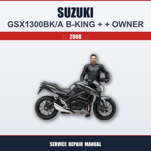 May include: A Suzuki GSX1300BK/A B-King motorcycle with a rider, set against a white background. The image includes the text "SUZUKI GSX1300BK/A B-KING + + OWNER 2008" and "SERVICE REPAIR MANUAL". The motorcycle is black and gray.