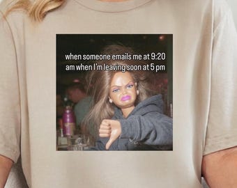 When someone emails me at 9:20 , Funny Disgusting Doll Face, Angry Woman Meme Tee, Unhinged Funny Top, Edgy Humor Apparel, Gag Tees