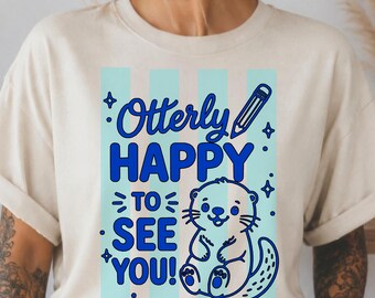 Otterly Happy to See You PNG: Cute Otter Back to School SVG Animal Clipart Classroom Theme Teacher Student Design (Digital Download)