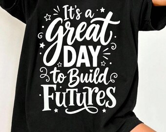 It’s A Great Day to Build Futures PNG SVG : Funny Motivation Quote Inspirational Saying png SVG Positive Mindset Clipart (Digital Download)