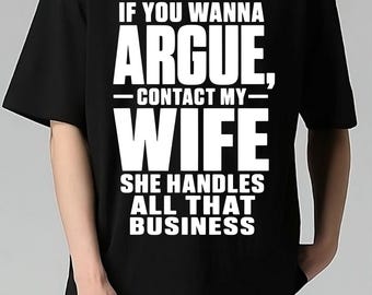 If You Wanna Argue Contact My Wife She Handles All Business SVG PNG: Funny Marriage , Sarcastic Quote PNG, Couples Humor (Digital Download)