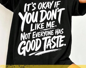 It's Okay If You Don't Like Me SVG PNG, Self Love Mantra Shirt, Positive Affirmation Design, Confidence Boost Sublimation Digital Download