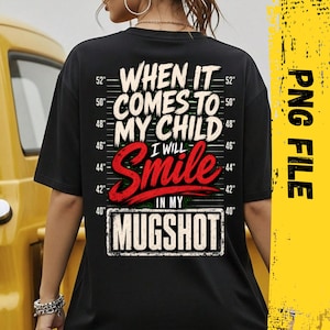 When It Comes To My Children I Will Smile In My Mugshot PNG: Sarcastic Dad Life Mom Life png Meme Clipart Digital Humor (Digital Download)
