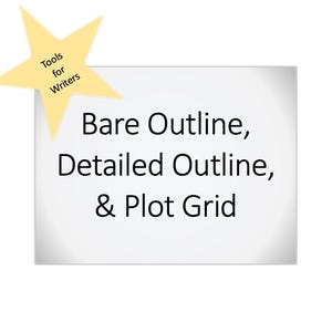 May include: A white background with the text "Bare Outline, Detailed Outline, & Plot Grid" in black. A yellow star shape with the text "Tools for Writers" is in the upper left corner. The image is designed for writers.