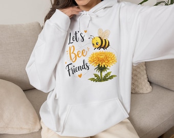 Lets Bee Friends | Cute Bee & Dandelion hoodie | Floral Graphic | Nature Lover Gift | Bumble Bee Sweatshirt | Cottagecore Hoodie