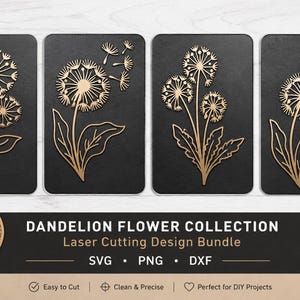 May include: A digital collection of four laser cutting designs featuring gold-colored dandelion flowers on black rectangular backgrounds. The text reads DANDELION FLOWER COLLECTION, Laser Cutting Design Bundle, SVG, PNG, DXF, and 4 DESIGNS.