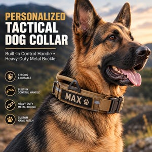 May include: A tan tactical dog collar with a black metal buckle, a built-in control handle, and a custom name patch reading MAX with a paw print icon. The text on the image reads PERSONALIZED TACTICAL DOG COLLAR, Built-In Control Handle, Heavy-Duty Metal Buckle, Strong & Durable, Built-In Control Handle, Heavy-Duty Metal Buckle, and Custom Name Patch.