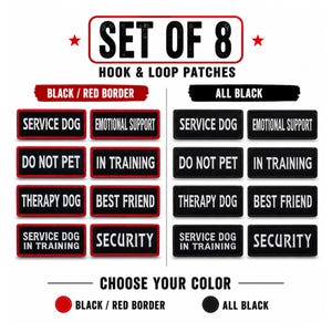 May include: A set of 8 rectangular hook and loop patches featuring white text on black backgrounds. Options include black patches with red borders or all-black patches. Text includes SERVICE DOG, EMOTIONAL SUPPORT, DO NOT PET, IN TRAINING, THERAPY DOG, BEST FRIEND, SERVICE DOG IN TRAINING, and SECURITY.