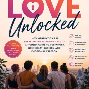 Puede incluir: Una portada de libro titulada Love Unlocked de Elya Vale con un paisaje urbano al atardecer y cinco personas sentadas juntas. El texto incluye: Love is evolving. Connection is personal. You get to choose yours. How Generation Z is breaking the monogamy mold.