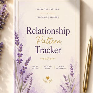 May include: A printable workbook titled Relationship Pattern Tracker with a cream cover, purple lavender illustrations, and gold text. The cover features the phrases Break the Pattern, See the Pattern, Break the Cycle, and Choose Differently.