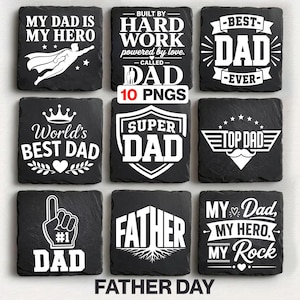 May include: A collection of nine black slate coasters with white text and graphics. The coasters feature phrases like "My Dad is My Hero," "Best Dad Ever," and "Super Dad." The phrase "Father Day" is at the bottom.