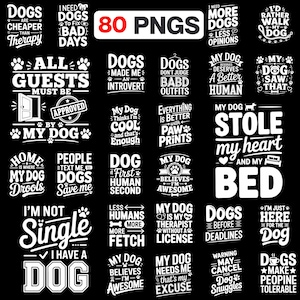 May include: A collection of 80 white graphic designs on a black background, featuring various dog-themed quotes and typography. The text includes phrases like Dogs are cheaper than therapy, My dog stole my heart, and Dogs make people tolerable.