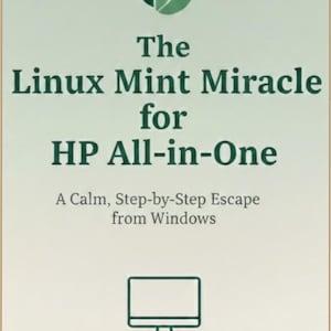 Pode incluir: Uma capa de livro com fundo verde claro com o título "The Linux Mint Miracle for HP All-in-One". Inclui um design de folhas, um ícone de computador e o texto "A Calm, Step-by-Step Escape from Windows."