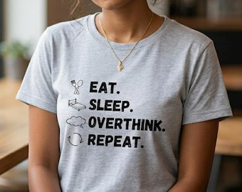 Funny Overthinking T-Shirt | Eat Sleep Overthink Repeat Tee | Relatable Introvert Gift | Mental Health Humor Shirt | Minimalist Graphic Te