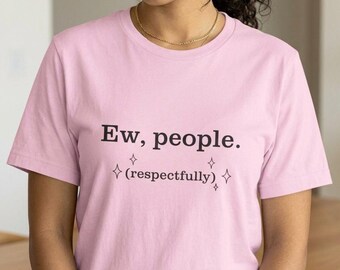 Funny Introvert Shirt | Ew People Tee | Anti Social Humor Tee | Homebody Gift | Lounge Shirt | Minimalist Shirt | Gift for Her