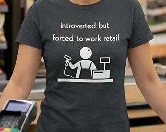 Funny Introvert Retail Worker Shirt | Retail Employee Humor Shirt | Introvert Graphic Tee | Gift for Retail Workers