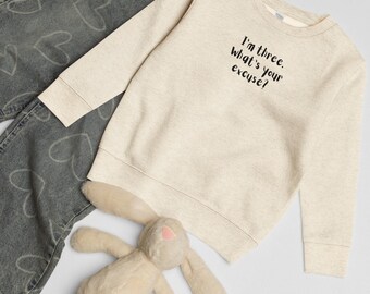 „Ich bin drei – Was ist deine Ausrede?“ Kinder-Sweatshirt, lustiges Kleinkind-Sweatshirt, Geschenk zum 3. Geburtstag, Rundhalsausschnitt für Kinder, lustiges Geschenk für Kinder, Geschenk für Kleinkinder