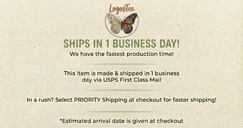 May include: Cream-coloured graphic with the Logostee logo, a butterfly design. Text reads "SHIPS IN 1 BUSINESS DAY!" and "We have the fastest production time!" Additional text details shipping via USPS First Class Mail.