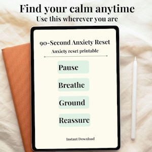 May include: A digital tablet shows the text "90-Second Anxiety Reset" with the words "Pause, Breathe, Ground, Reassure." An orange notebook and a white stylus are next to the tablet. The text "Find your calm anytime" is at the top.