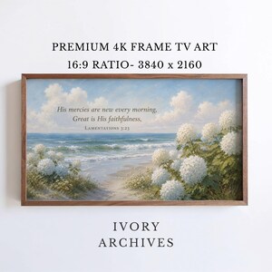 May include: A digital landscape painting in a wooden frame featuring a beach scene with white hydrangea flowers, a blue ocean, and a cloudy sky. The text reads: His mercies are new every morning, Great is His faithfulness, LAMENTATIONS 3:23.