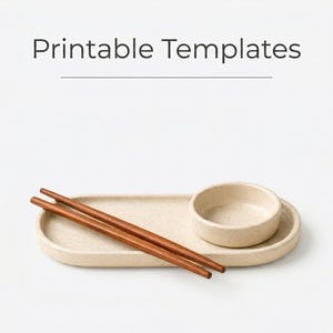 May include: A beige ceramic serving set with a small bowl and an oblong tray. Two brown wooden chopsticks rest on the tray. The text "Printable Templates" is at the top.