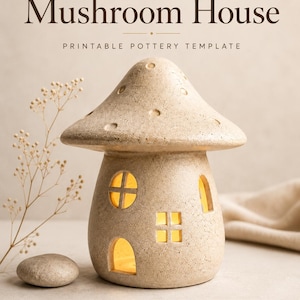 May include: A beige, textured ceramic mushroom house with a wide cap and cut-out windows emitting a warm yellow light. The text reads Mushroom House, Printable Pottery Template, Digital Download, PDF Template, and Easy to Make.