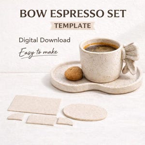 May include: A Bow Espresso Set template with a cup and saucer. The cup has a bow-shaped handle and is filled with coffee. A small cookie sits on the saucer. The text "BOW ESPRESSO SET" and "Easy to make" are visible. Several felt coasters are also included.