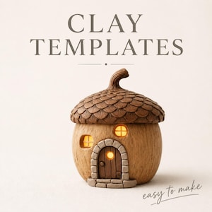 May include: A handcrafted, acorn-shaped clay house with a textured, brown cap and a light-up interior. Features a small arched doorway and two round windows. The text "CLAY TEMPLATES" and "easy to make" are visible.