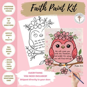 May include: A Faith Paint Kit with a pink background. The kit includes a pre-drawn canvas, step-by-step directions, acrylic paints, a palette, a 10-piece paint brush set, an apron, a mixing tray, a paper towel, and a laminated devotional card. The image shows a painted bird with a floral crown.