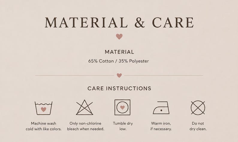 May include: A beige informational graphic titled MATERIAL & CARE. It lists the material as 65% Cotton / 35% Polyester. Below, care instructions include icons for machine wash cold, no non-chlorine bleach, tumble dry low, warm iron, and no dry clean.