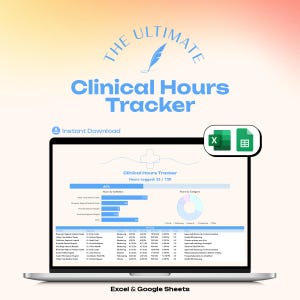 May include: A laptop displays a spreadsheet titled "Clinical Hours Tracker." The screen shows data visualization with charts and tables. The title "The Ultimate Clinical Hours Tracker" is at the top, with "Instant Download" below. Excel and Google Sheets icons are in the upper right.
