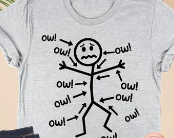 Ow Ow Ow Stick Character Shirt, Funny Stick Figure Humor T Shirt, Chronic Pain Tee, Simple Quote Gift, Sarcasm T Shirt, Funny Ow Shirt