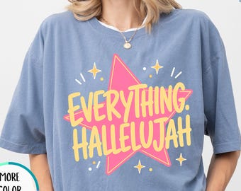 Comfort Colors® Everything Hallelujah Shirt, Women Christian T Shirt, Christianity Jesus Tee, Faith Based Shirt, Trendy Religious Gif