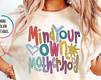Comfort Colors® Mind Your Own Motherhood Shirt, New Mom T Shirt, Mothers Day Shirt, Sarcastic Mom Shirt, Funny Inspirational Mama Shirt