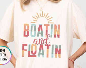 Comfort Colors® Boatin and Floatin Shirt, Summer Lake Tee, Vacation Tee, Boat Life, Lake Life T-Shirt, Floating River, Beach Vacation Shirt