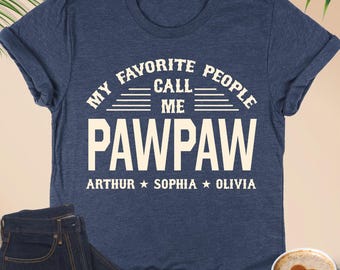 Custom My Favorite People Call Me Pawpaw Shirt, Fathers Day Gift For Grandpa T Shirt, Cool Pawpaw Club Tee, Personalized With Kids Names Tee