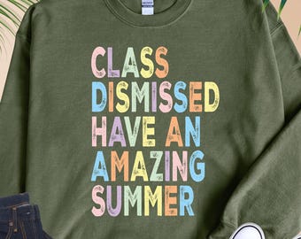 Class Dismissed Have An Amazing Summer Sweatshirt, Summer Break Sweater, Teaching Gift, Teacher Appreciation, Back To School Hoodie