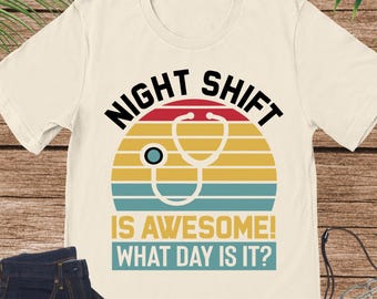 Night Shift It Awesome What Day Is It Nursing Shirt, Registered Nurse Tee, Nurse Night Shift T Shirt, Cool Rn T Shirt, Funny Nurse Shirt