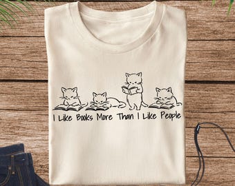 I Like Books More Than I Like People Shirt, Books and Cats Lovers Shirt, Book Day Gift, Cat Reading Book Lover, Funny Books And Cats Shirt