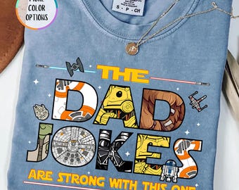 Comfort Colors® Disney The Dad Jokes Are Strong With This One T-Shirt, Birthday Gift for Dad, Funny Dad Joke Shirt, Disney Star Wars Shirt