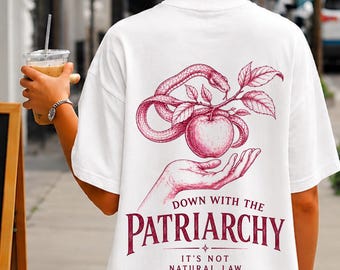 Down With The Patriarchy Shirt, Feminist Back Print Tee, Snake Apple Graphic Tee,Feminist Statement Shirt, Patriarchy is not a law of nature