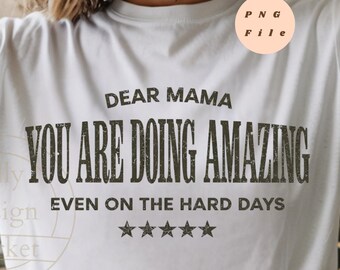 Dear Mama You Are Doing Amazing PNG, Tired Mom png, Mothers Day Gift Design, New Mom Support PNG, Mental Health Mom Sublimation, Trendy png