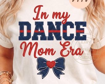 In My Dance Mom Era PNG, Dance Mom Design, Faux Embroidery Design, Mom Era Shirt Sublimation PNG, Coquette Bow Dance Mom Digital Download
