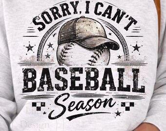 Baseball Season PNG, Sorry I Can’t It’s Baseball Season, Baseball Mom PNG, Vintage Baseball Shirt Design, Game Day PNG, Sublimation Download
